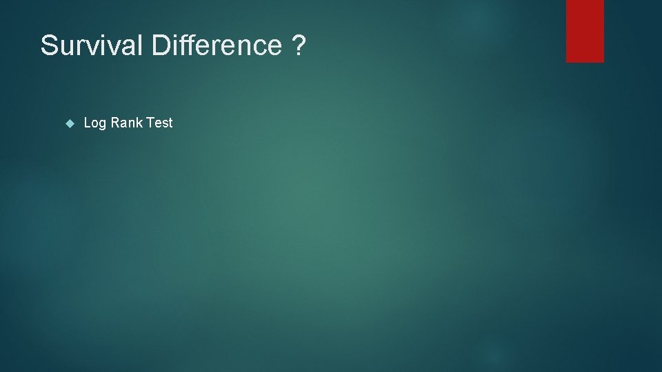 Survival Difference ? Log Rank Test 