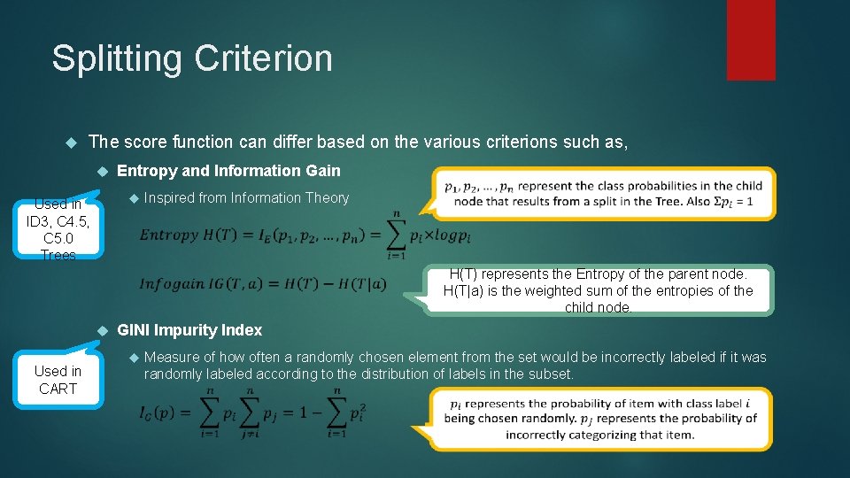 Splitting Criterion The score function can differ based on the various criterions such as,