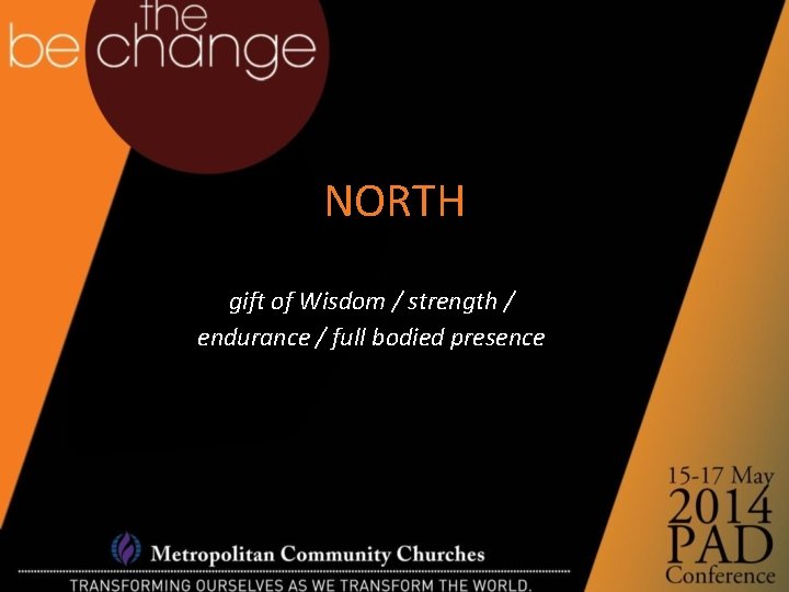 NORTH gift of Wisdom / strength / endurance / full bodied presence 