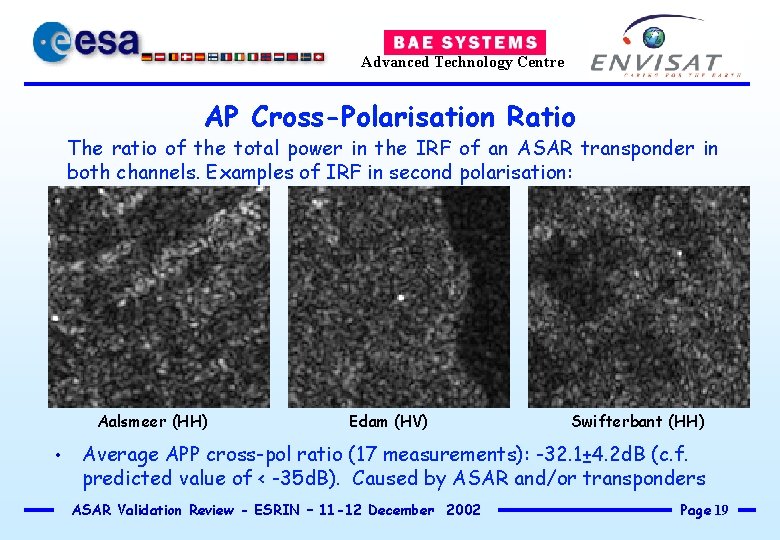 Advanced Technology Centre AP Cross-Polarisation Ratio The ratio of the total power in the