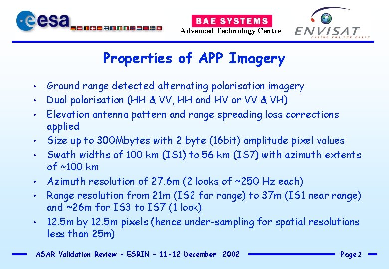 Advanced Technology Centre Properties of APP Imagery • • Ground range detected alternating polarisation