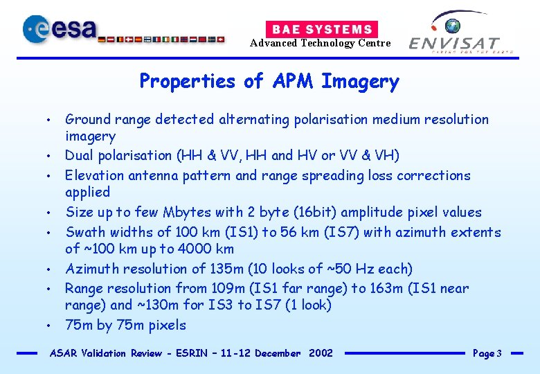 Advanced Technology Centre Properties of APM Imagery • • Ground range detected alternating polarisation