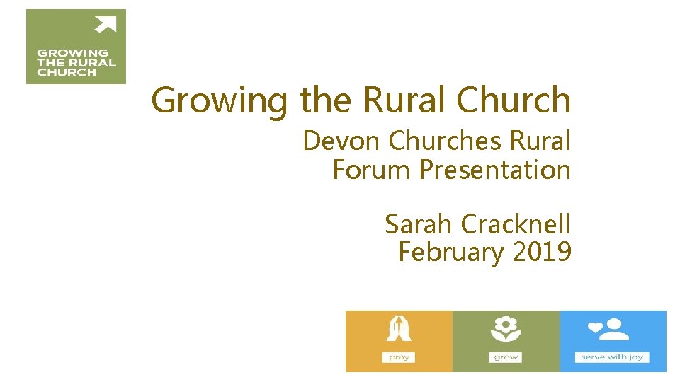 Growing the Rural Church Devon Churches Rural Forum Presentation Sarah Cracknell February 2019 