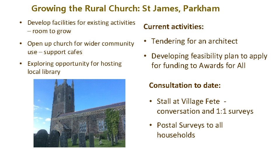 Growing the Rural Church: St James, Parkham • Develop facilities for existing activities –