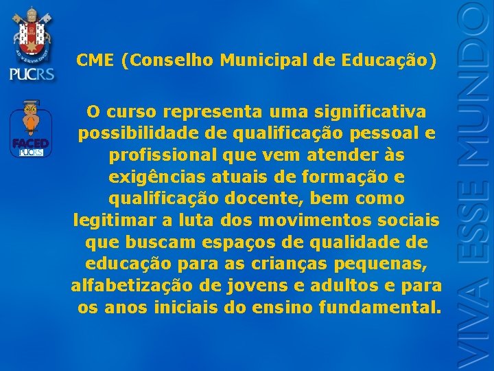 CME (Conselho Municipal de Educação) Logo do Setor O curso representa uma significativa possibilidade
