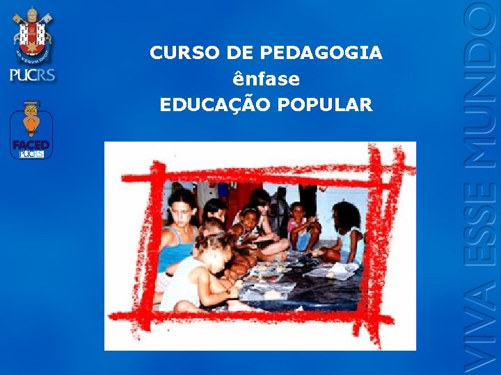 Logo do Setor CURSO DE PEDAGOGIA ênfase EDUCAÇÃO POPULAR 