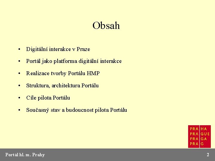 Obsah • Digitální interakce v Praze • Portál jako platforma digitální interakce • Realizace
