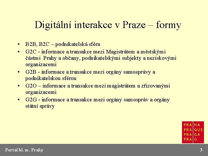 Digitální interakce v Praze – formy • B 2 B, B 2 C –