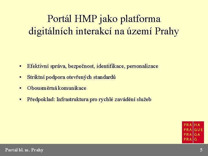 Portál HMP jako platforma digitálních interakcí na území Prahy • Efektivní správa, bezpečnost, identifikace,