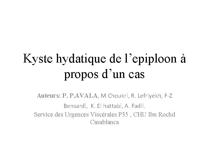 Kyste hydatique de l’epiploon à propos d’un cas Auteurs: P. P. AVALA, M. Choukri,