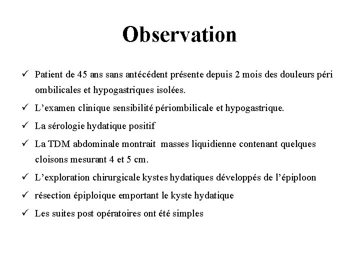 Observation ü Patient de 45 ans sans antécédent présente depuis 2 mois des douleurs