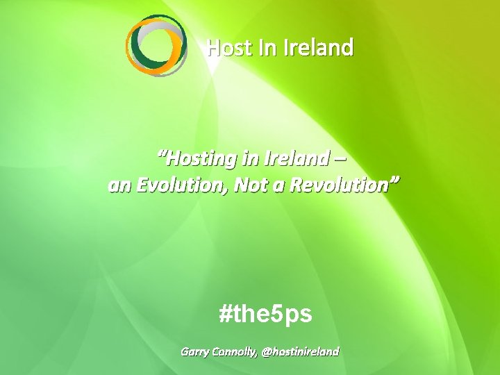 Host In Ireland “Hosting in Ireland – an Evolution, Not a Revolution” #the 5