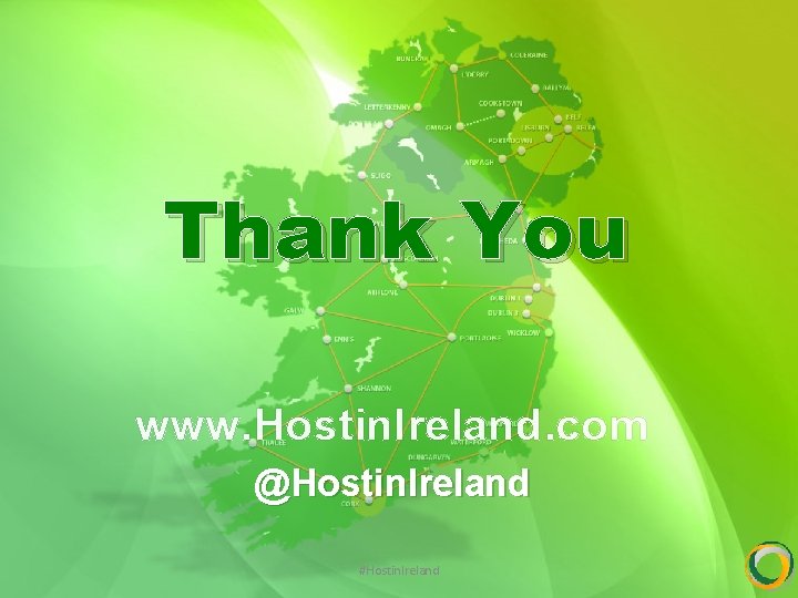 Thank You www. Hostin. Ireland. com @Hostin. Ireland #Hostin. Ireland 