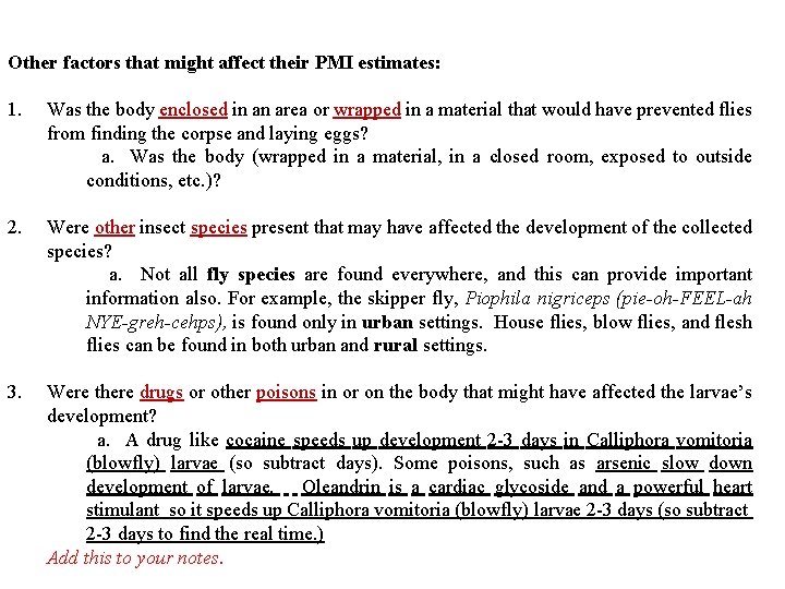 Other factors that might affect their PMI estimates: 1. Was the body enclosed in