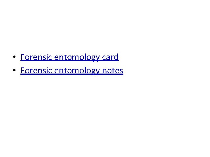  • Forensic entomology card • Forensic entomology notes 