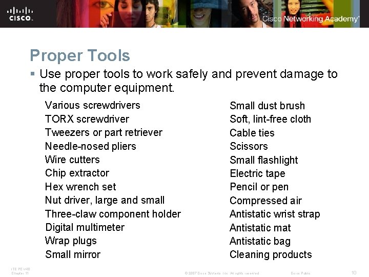 Proper Tools § Use proper tools to work safely and prevent damage to the