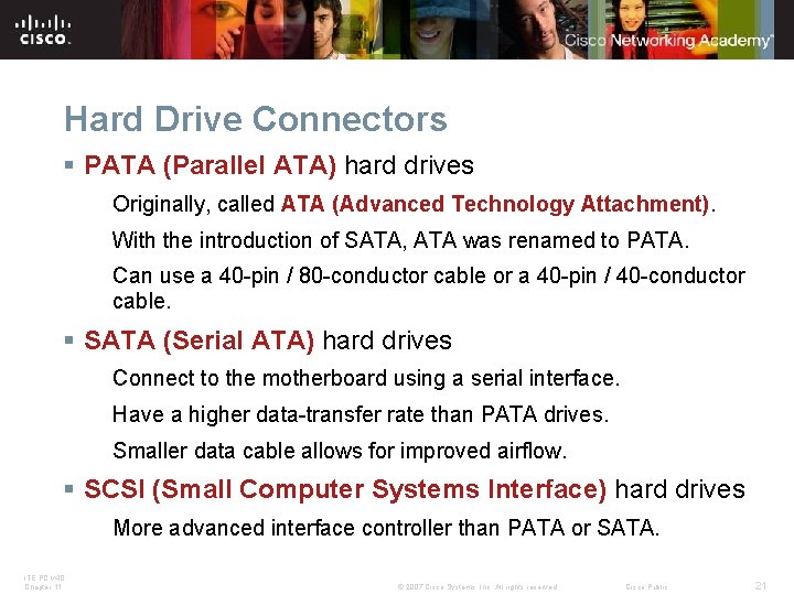 Hard Drive Connectors § PATA (Parallel ATA) hard drives Originally, called ATA (Advanced Technology