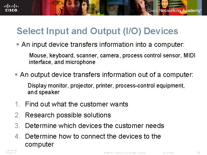 Select Input and Output (I/O) Devices § An input device transfers information into a