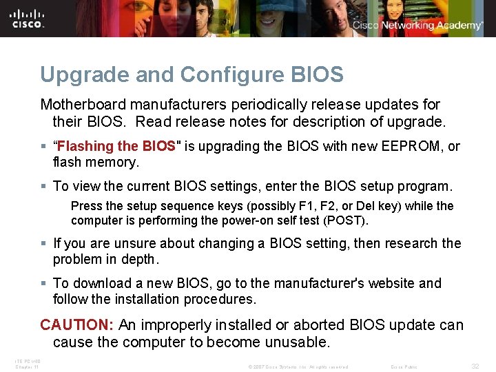 Upgrade and Configure BIOS Motherboard manufacturers periodically release updates for their BIOS. Read release