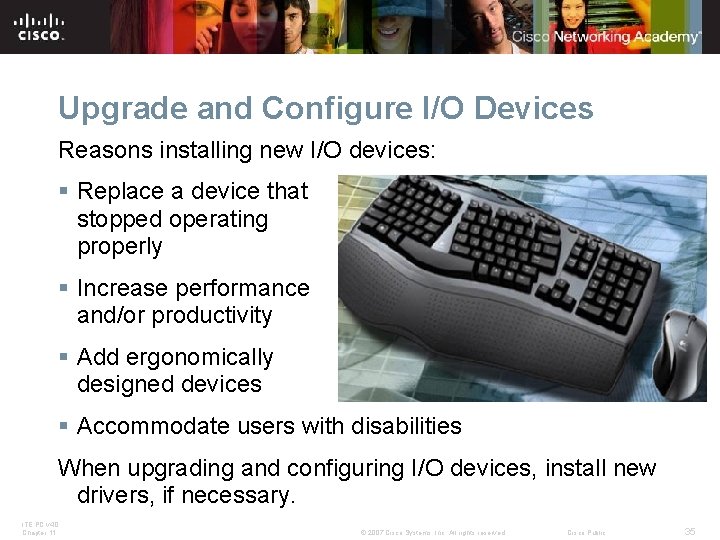 Upgrade and Configure I/O Devices Reasons installing new I/O devices: § Replace a device