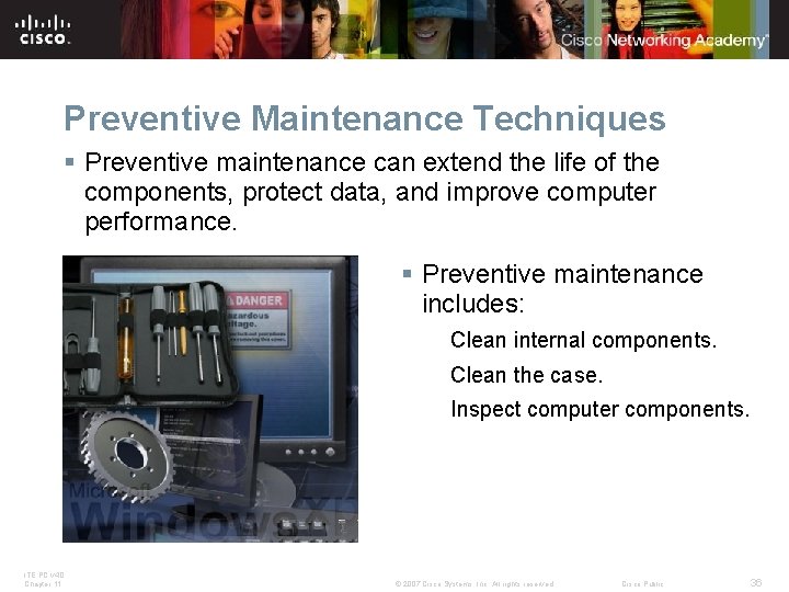 Preventive Maintenance Techniques § Preventive maintenance can extend the life of the components, protect