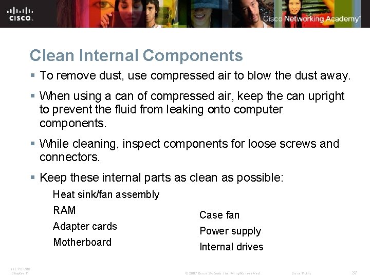 Clean Internal Components § To remove dust, use compressed air to blow the dust