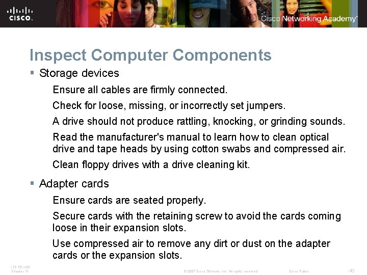 Inspect Computer Components § Storage devices Ensure all cables are firmly connected. Check for