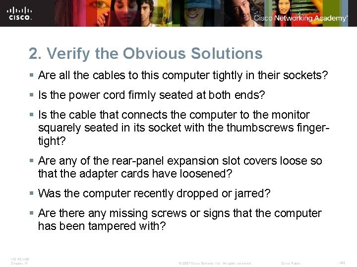 2. Verify the Obvious Solutions § Are all the cables to this computer tightly