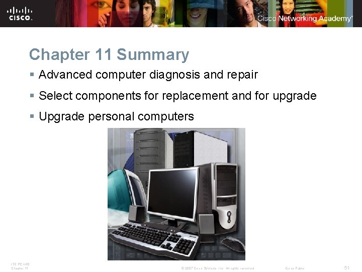 Chapter 11 Summary § Advanced computer diagnosis and repair § Select components for replacement