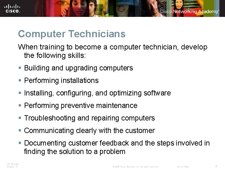 Computer Technicians When training to become a computer technician, develop the following skills: §