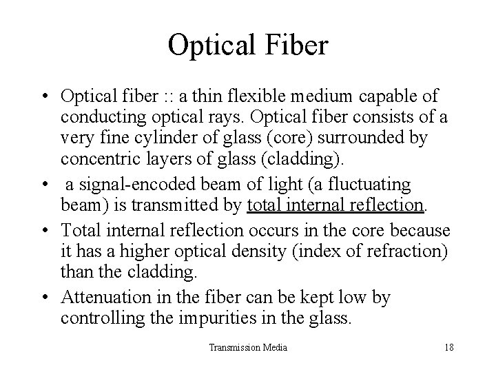 Optical Fiber • Optical fiber : : a thin flexible medium capable of conducting