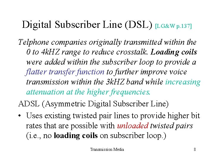 Digital Subscriber Line (DSL) [LG&W p. 137] Telphone companies originally transmitted within the 0