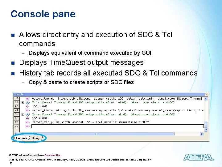 Console pane n Allows direct entry and execution of SDC & Tcl commands - Console pane n Allows direct entry and execution of SDC & Tcl commands -