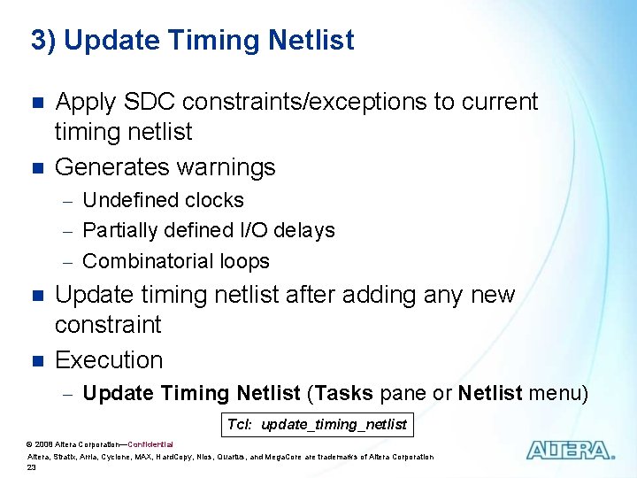 3) Update Timing Netlist n n Apply SDC constraints/exceptions to current timing netlist Generates 3) Update Timing Netlist n n Apply SDC constraints/exceptions to current timing netlist Generates