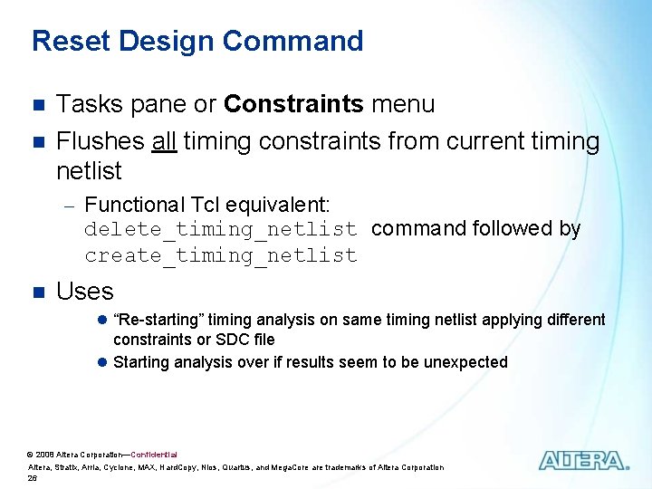 Reset Design Command n n Tasks pane or Constraints menu Flushes all timing constraints Reset Design Command n n Tasks pane or Constraints menu Flushes all timing constraints