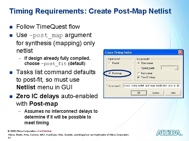 Timing Requirements: Create Post-Map Netlist n n Follow Time. Quest flow Use -post_map argument Timing Requirements: Create Post-Map Netlist n n Follow Time. Quest flow Use -post_map argument