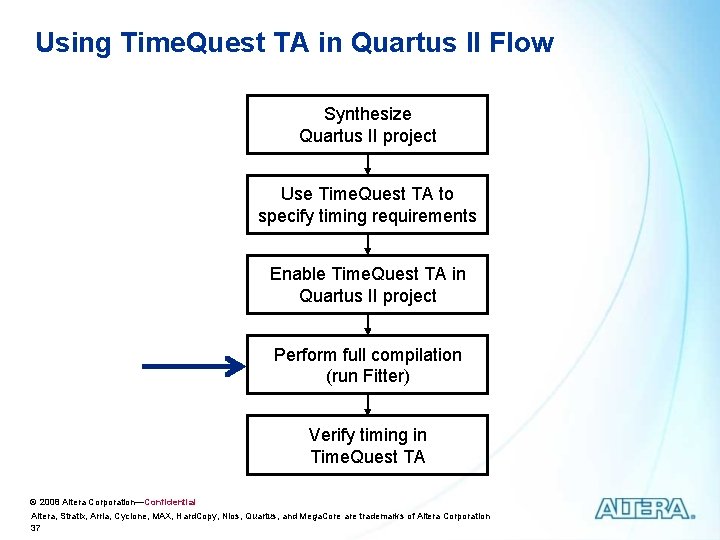 Using Time. Quest TA in Quartus II Flow Synthesize Quartus II project Use Time. Using Time. Quest TA in Quartus II Flow Synthesize Quartus II project Use Time.