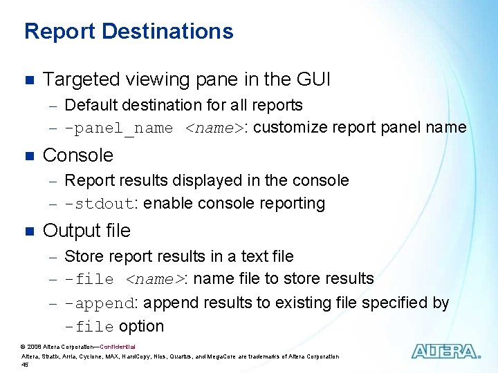 Report Destinations n Targeted viewing pane in the GUI - Default destination for all Report Destinations n Targeted viewing pane in the GUI - Default destination for all