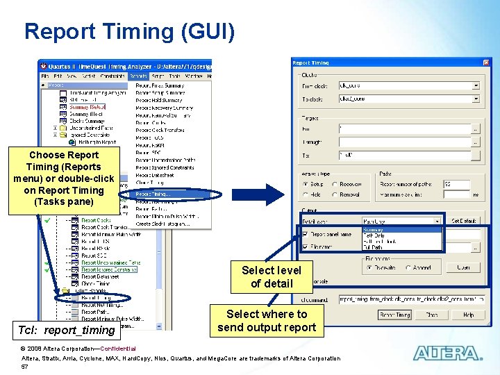 Report Timing (GUI) Choose Report Timing (Reports menu) or double-click on Report Timing (Tasks Report Timing (GUI) Choose Report Timing (Reports menu) or double-click on Report Timing (Tasks