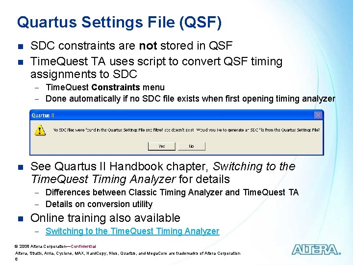 Quartus Settings File (QSF) n n SDC constraints are not stored in QSF Time. Quartus Settings File (QSF) n n SDC constraints are not stored in QSF Time.