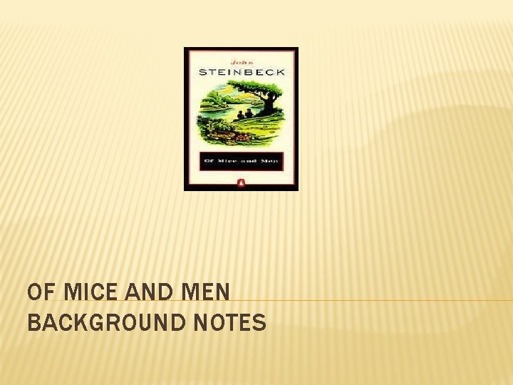 OF MICE AND MEN BACKGROUND NOTES 