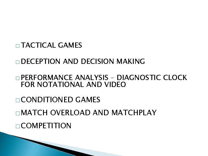 � TACTICAL GAMES � DECEPTION AND DECISION MAKING � PERFORMANCE ANALYSIS – DIAGNOSTIC CLOCK � TACTICAL GAMES � DECEPTION AND DECISION MAKING � PERFORMANCE ANALYSIS – DIAGNOSTIC CLOCK
