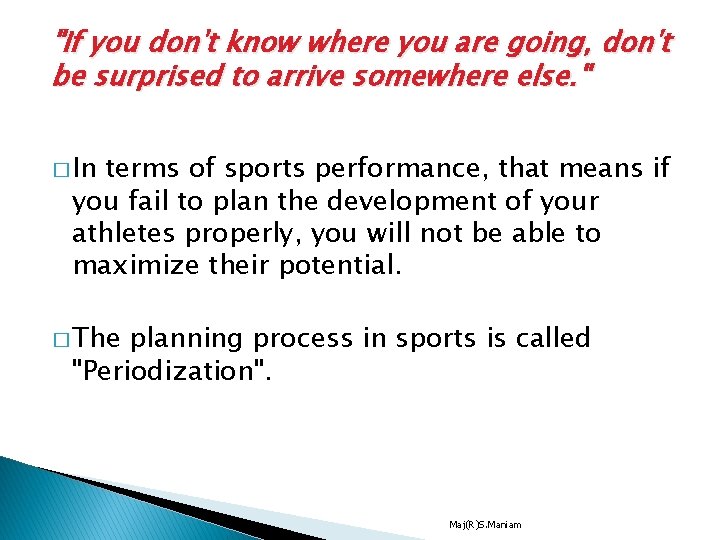 "If you don't know where you are going, don't be surprised to arrive somewhere "If you don't know where you are going, don't be surprised to arrive somewhere