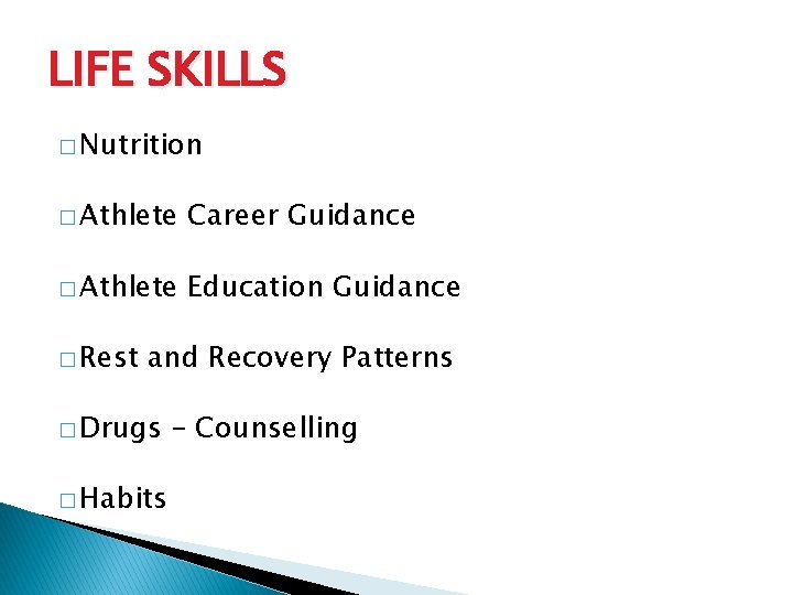 LIFE SKILLS � Nutrition � Athlete Career Guidance � Athlete Education Guidance � Rest LIFE SKILLS � Nutrition � Athlete Career Guidance � Athlete Education Guidance � Rest