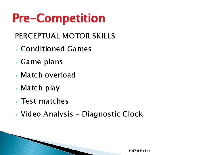 Pre-Competition PERCEPTUAL MOTOR SKILLS • Conditioned Games • Game plans • Match overload • Pre-Competition PERCEPTUAL MOTOR SKILLS • Conditioned Games • Game plans • Match overload •
