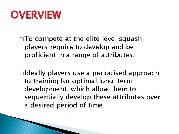 OVERVIEW � To compete at the elite level squash players require to develop and OVERVIEW � To compete at the elite level squash players require to develop and