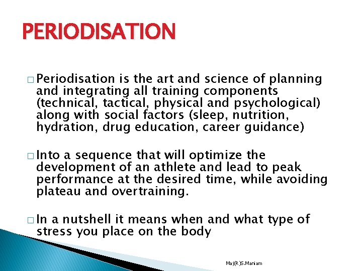 PERIODISATION � Periodisation is the art and science of planning and integrating all training PERIODISATION � Periodisation is the art and science of planning and integrating all training