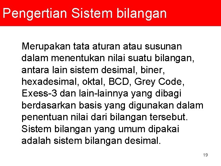 Pengertian Sistem bilangan Merupakan tata aturan atau susunan dalam menentukan nilai suatu bilangan, antara