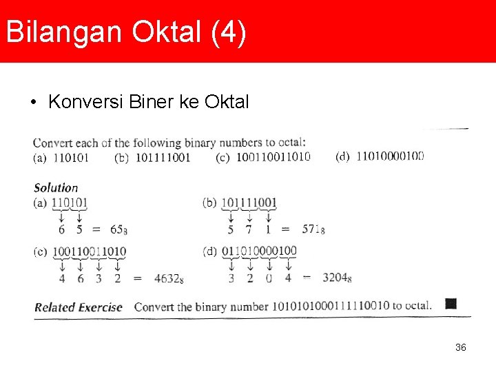 Bilangan Oktal (4) • Konversi Biner ke Oktal 36 