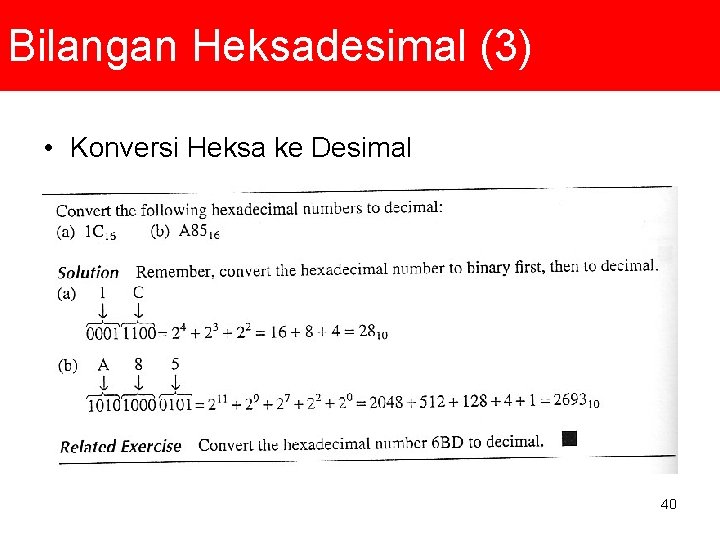 Bilangan Heksadesimal (3) • Konversi Heksa ke Desimal 40 